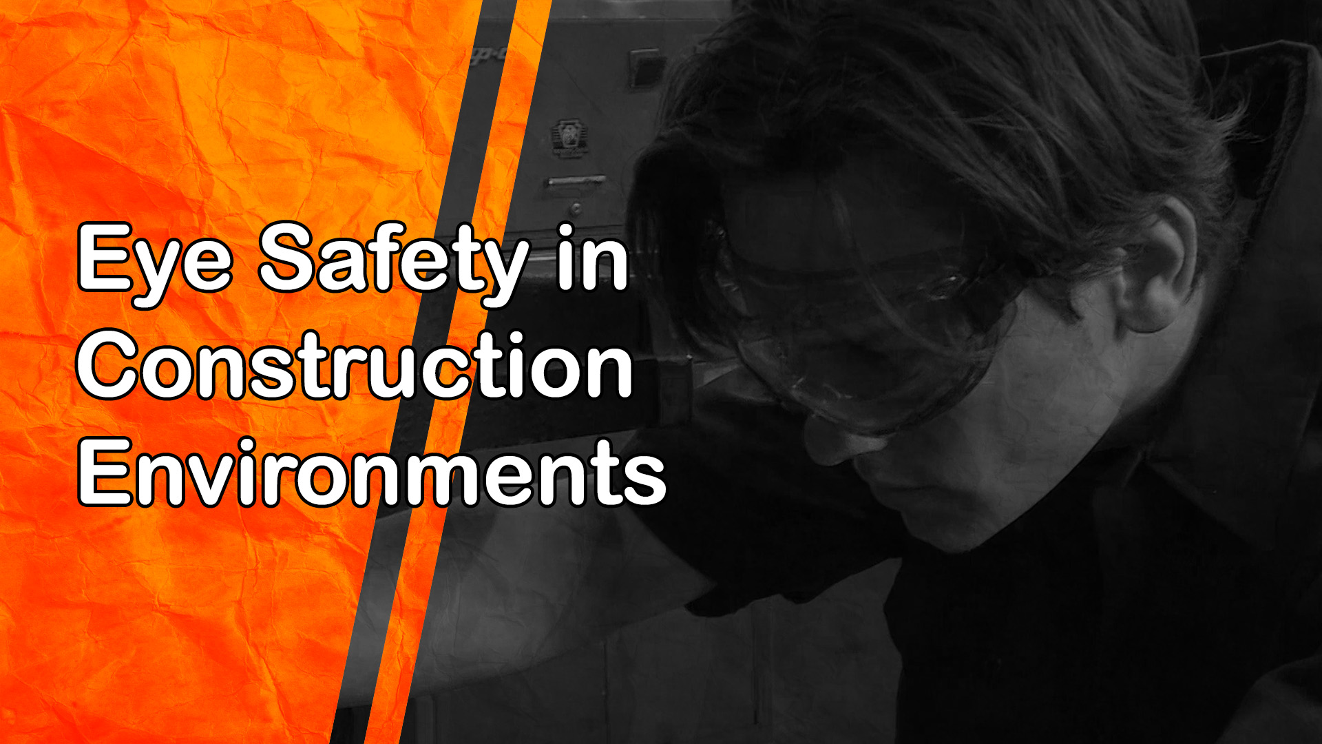 Eye Safety in Construction Environments