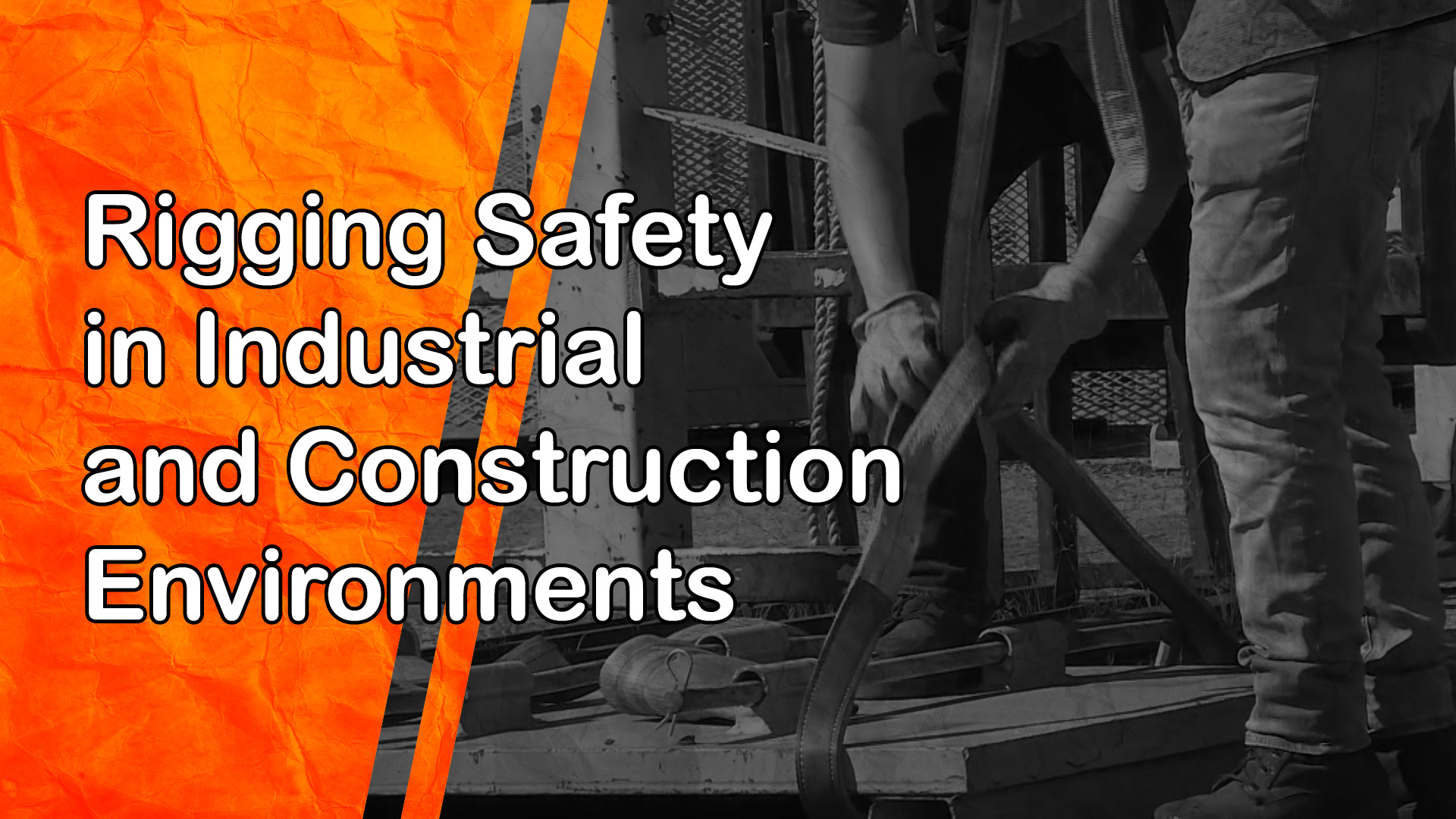 Rigging Safety in Industrial and Construction Environments