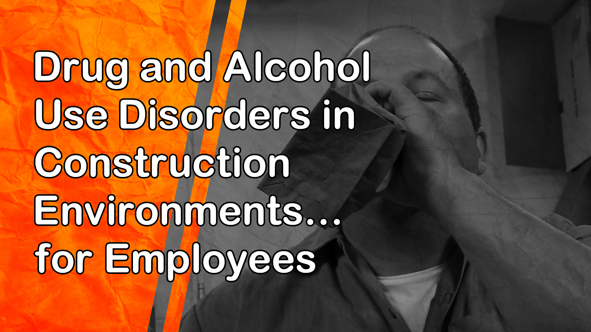 Drug and Alcohol Use Disorders in Construction Environments: for Employees