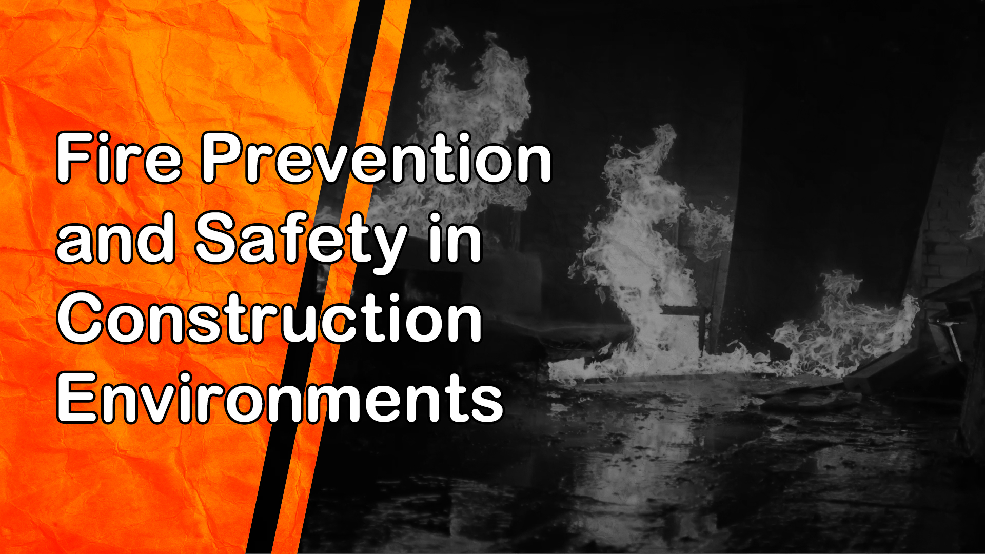 Fire Prevention and Safety in Construction Environments