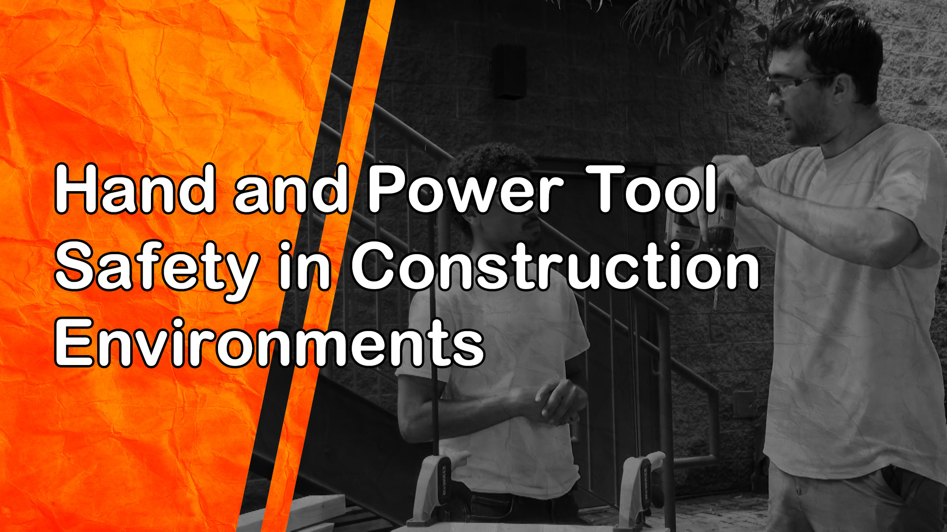 Hand and Power Tool Safety in Construction Environments