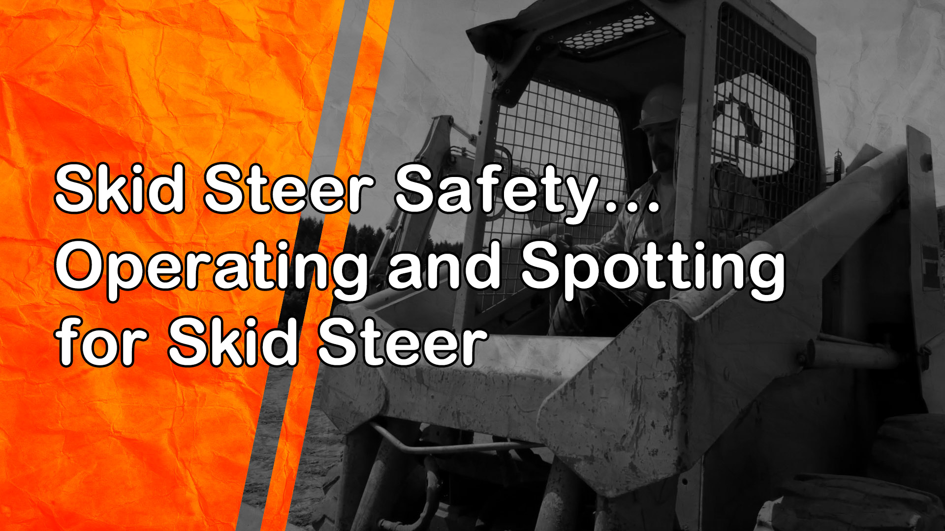 Skid Steer Safety: Operating and Spotting for Skid Steers