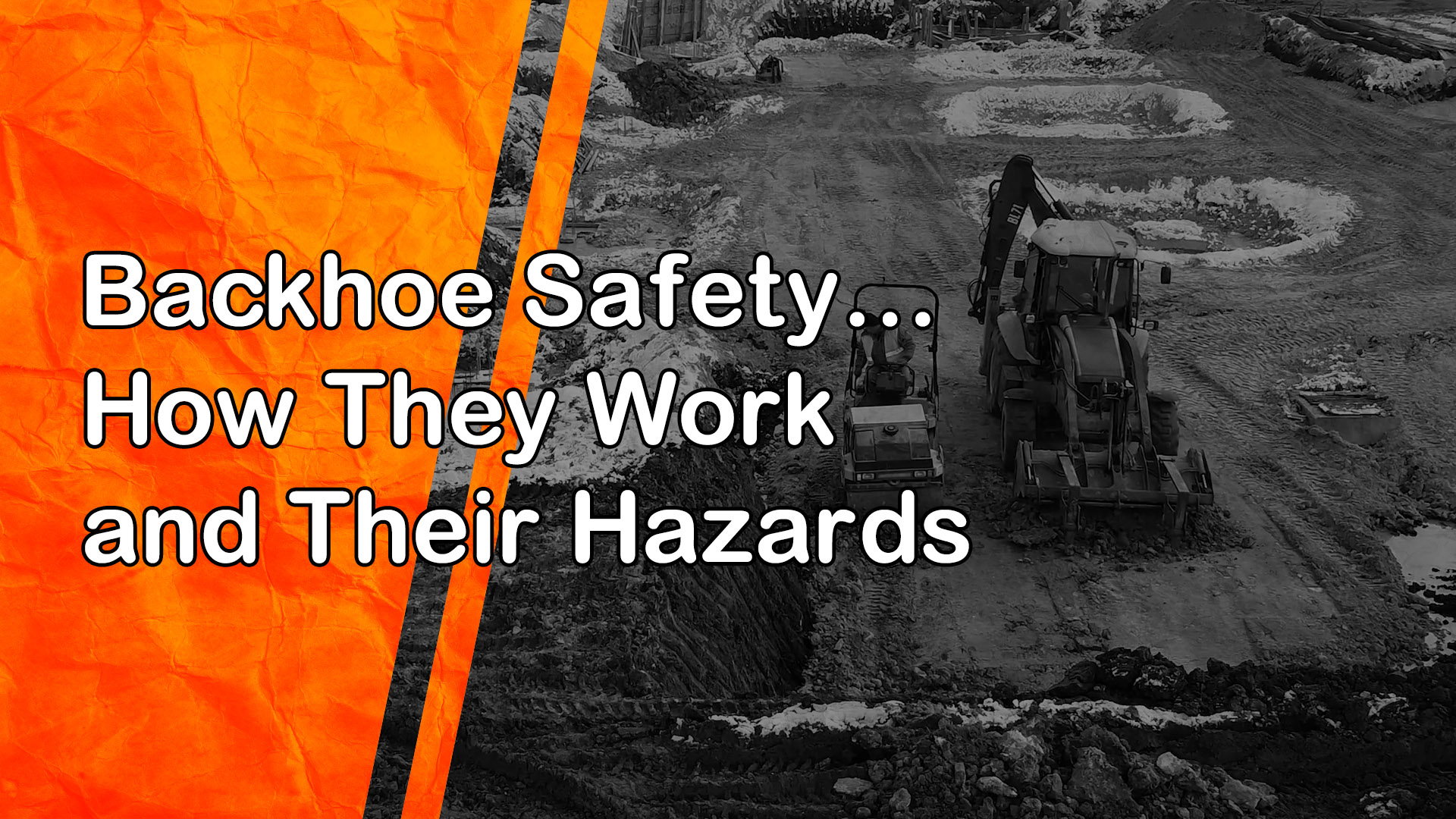 Backhoe Safety: How They Work and Their Hazards