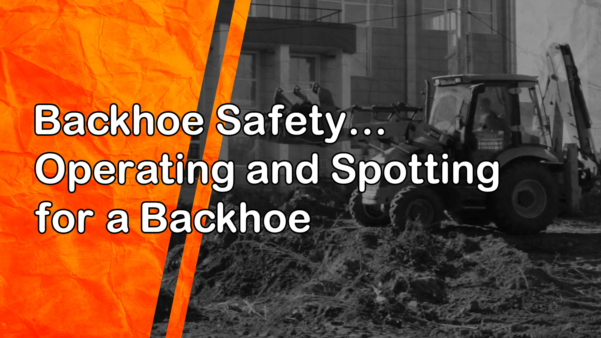 Backhoe Safety: Operating and Spotting for a Backhoe