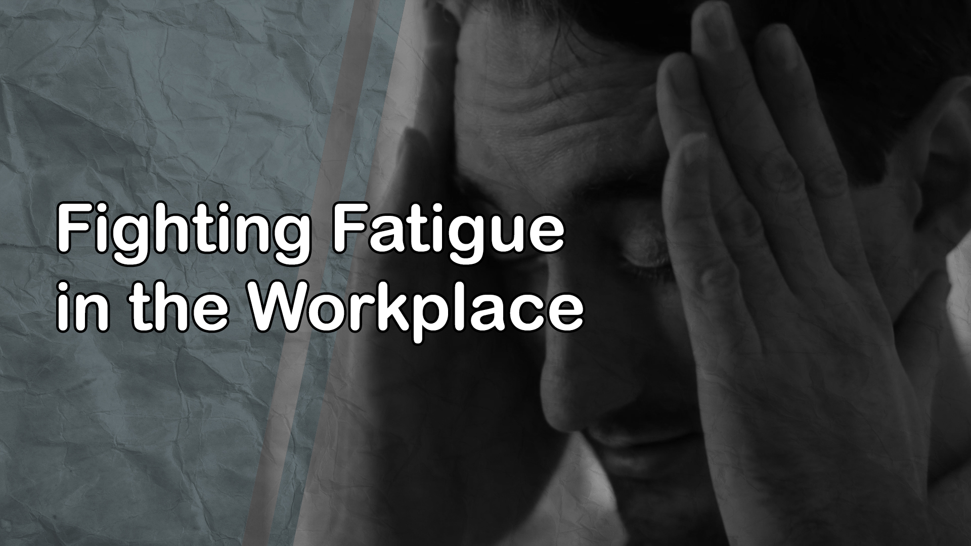 Fighting Fatigue in the Workplace