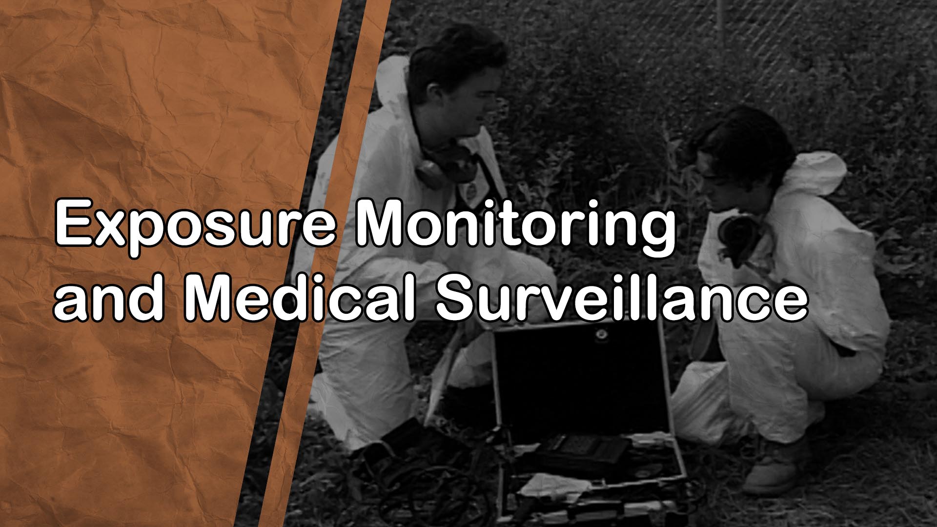 Exposure Monitoring and Medical Surveillance