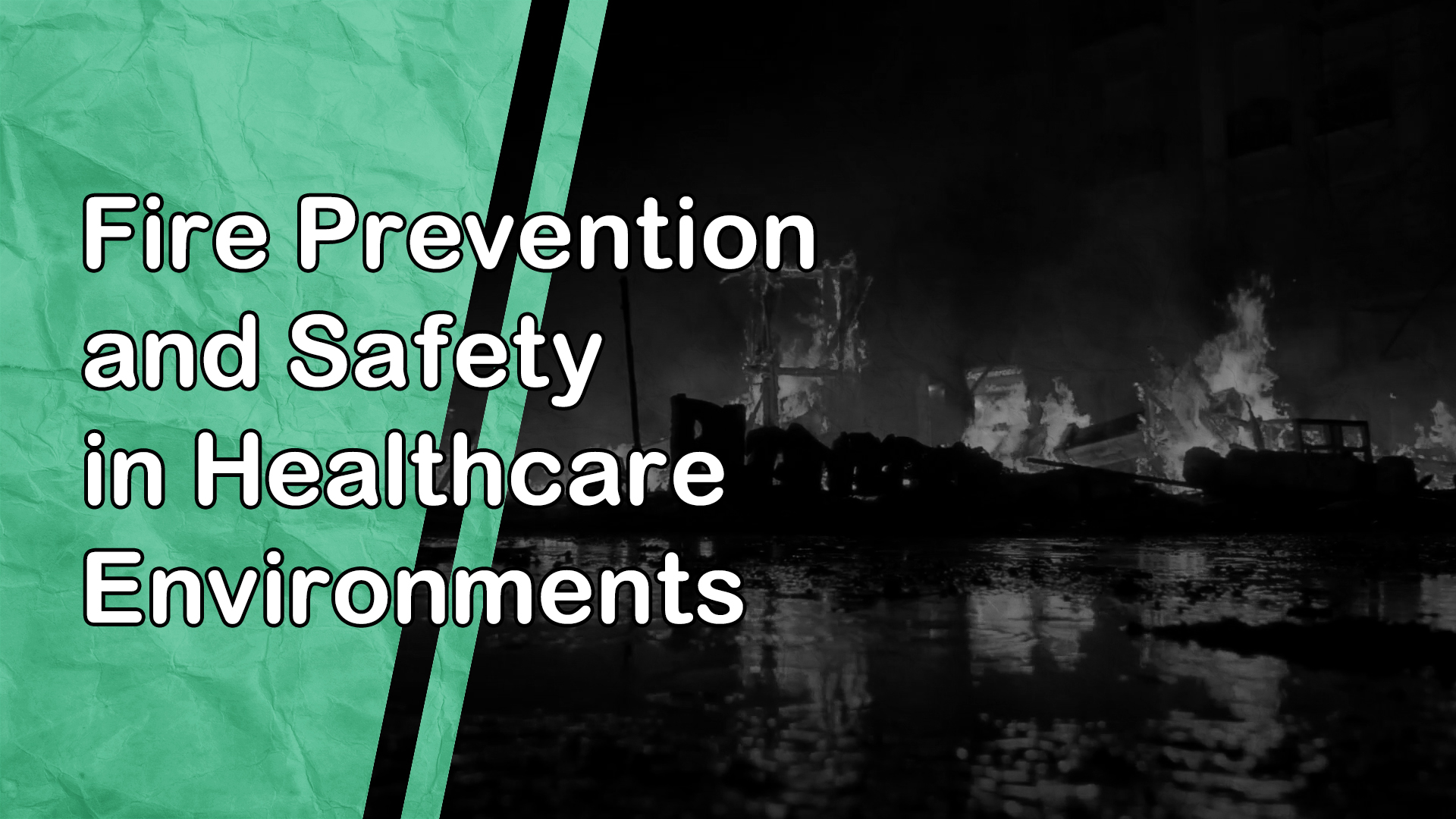 Fire Prevention and Safety in Healthcare Environments