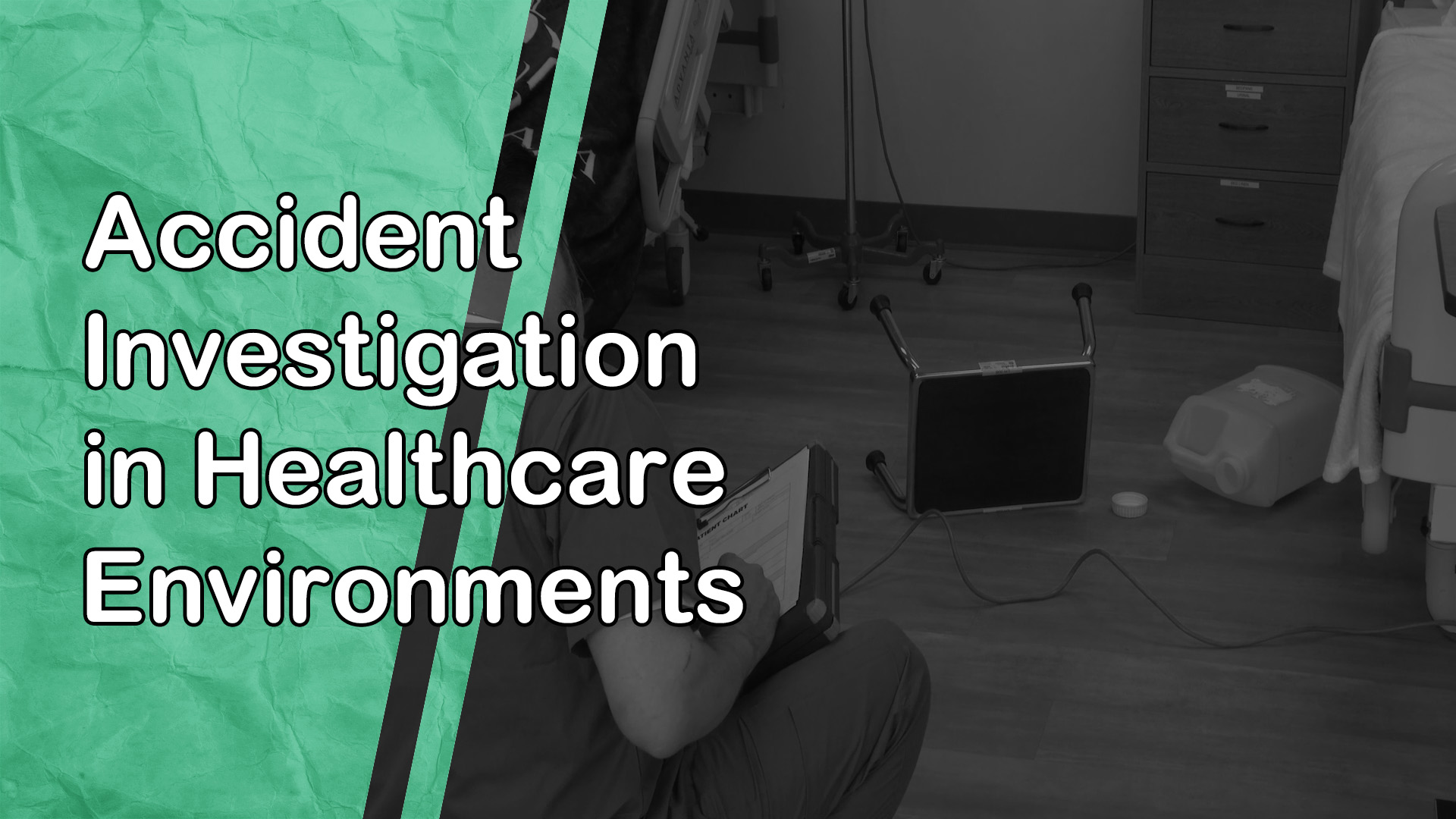 Accident Investigation in Healthcare Environments