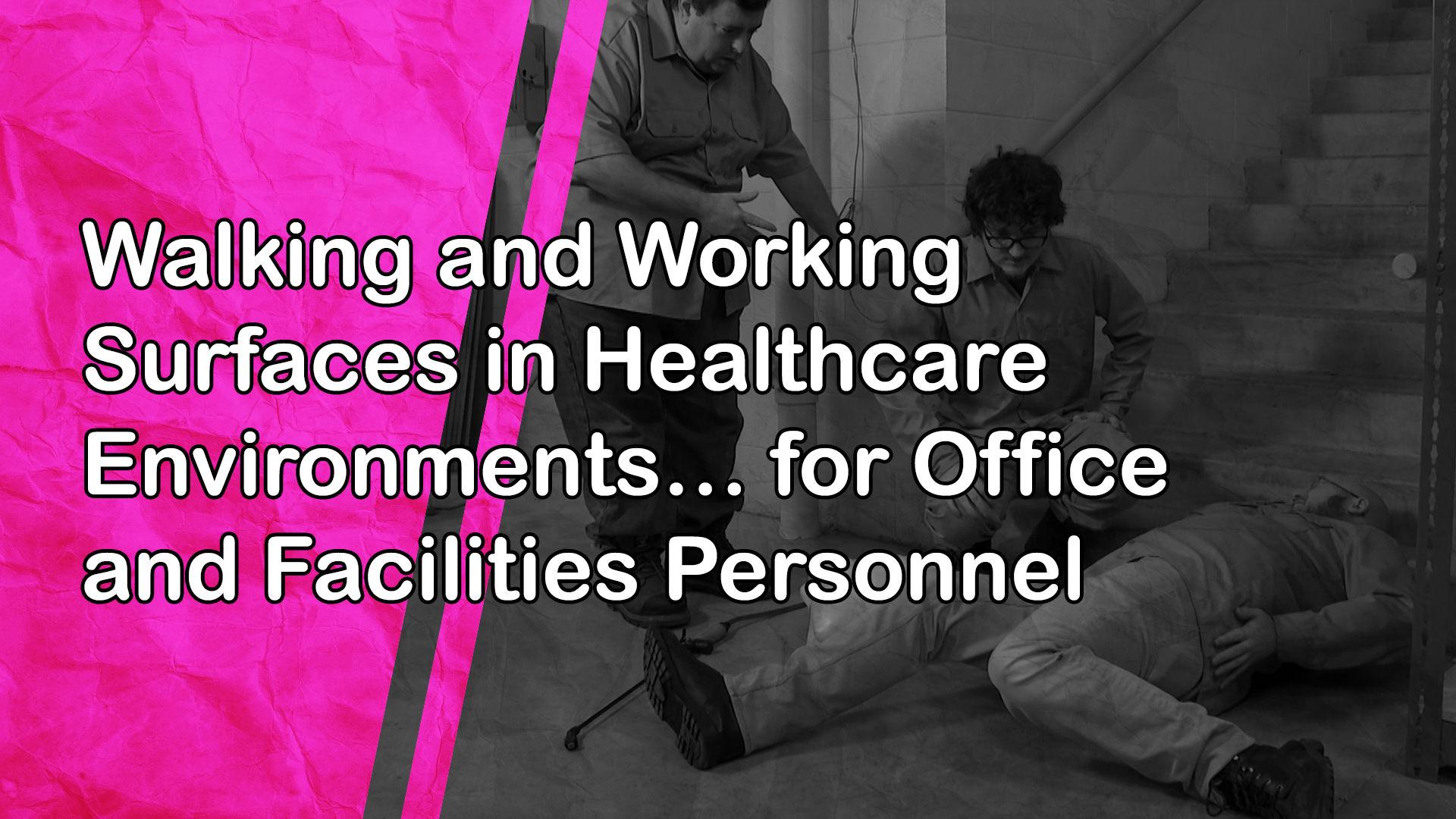 Walking and Working Surfaces in Healthcare Environments: for Office and Maintenance Personnel