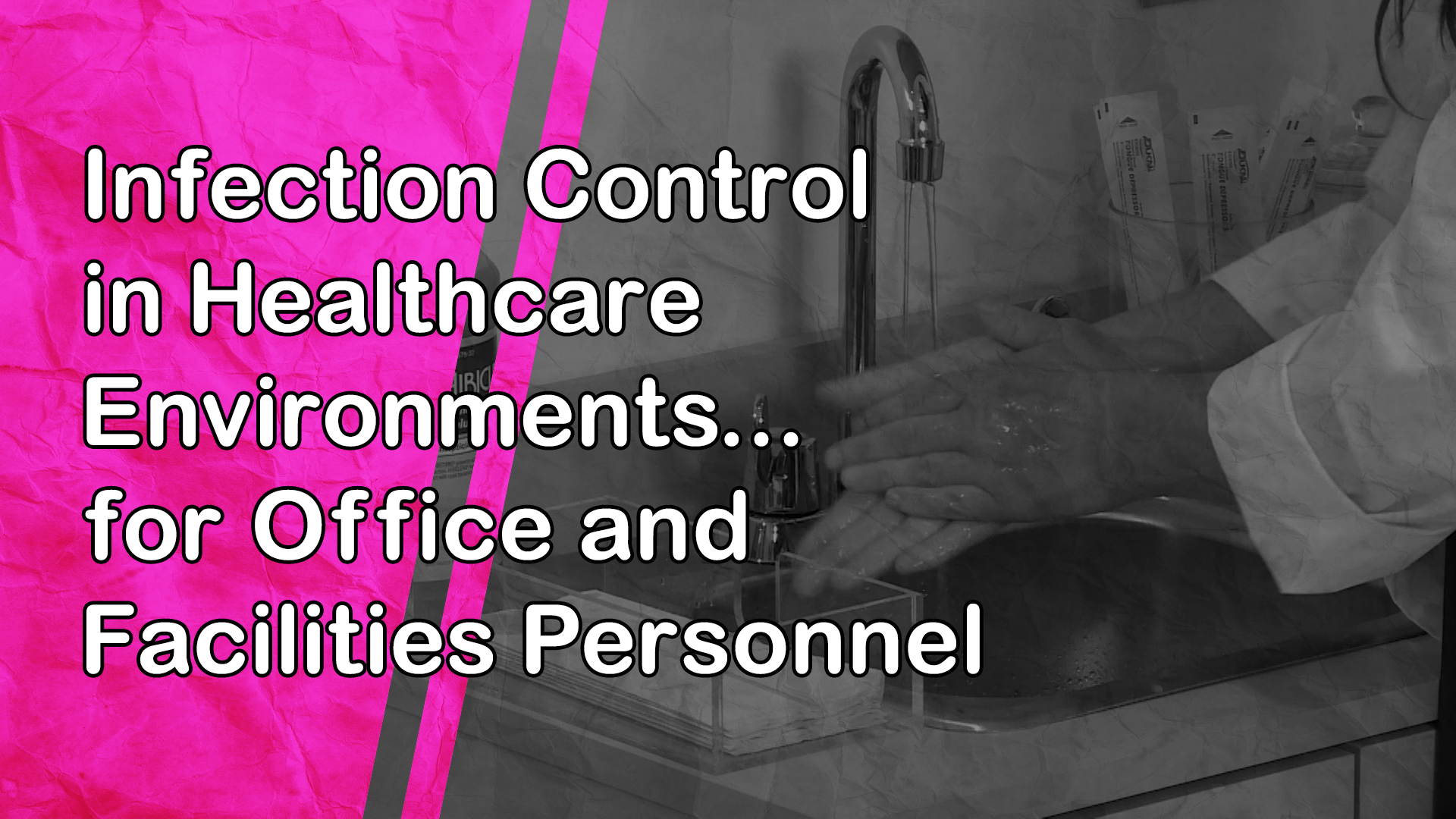 Infection Control in Healthcare Environments: for Office and Facilities Personnel