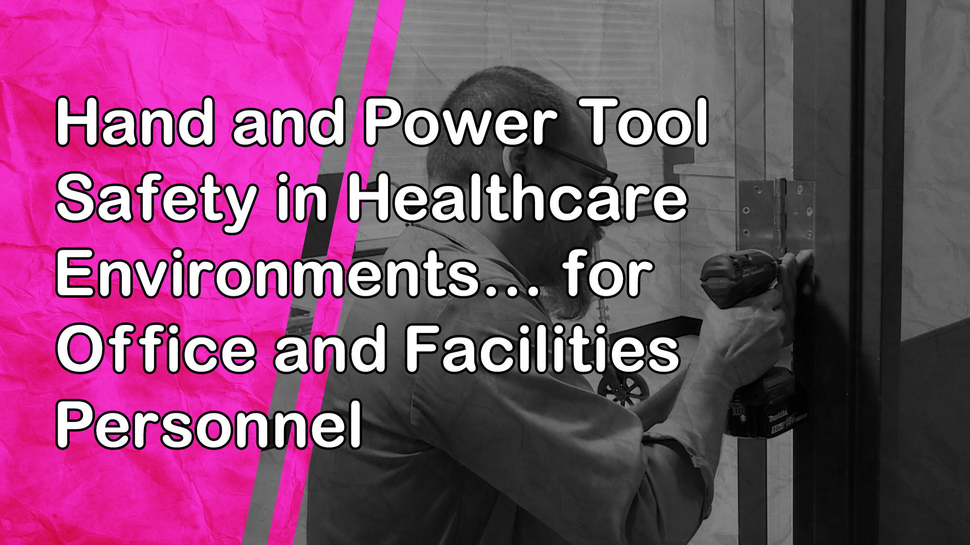 Hand and Power Tool Safety in Healthcare Environments: for Office and Facilities Personnel