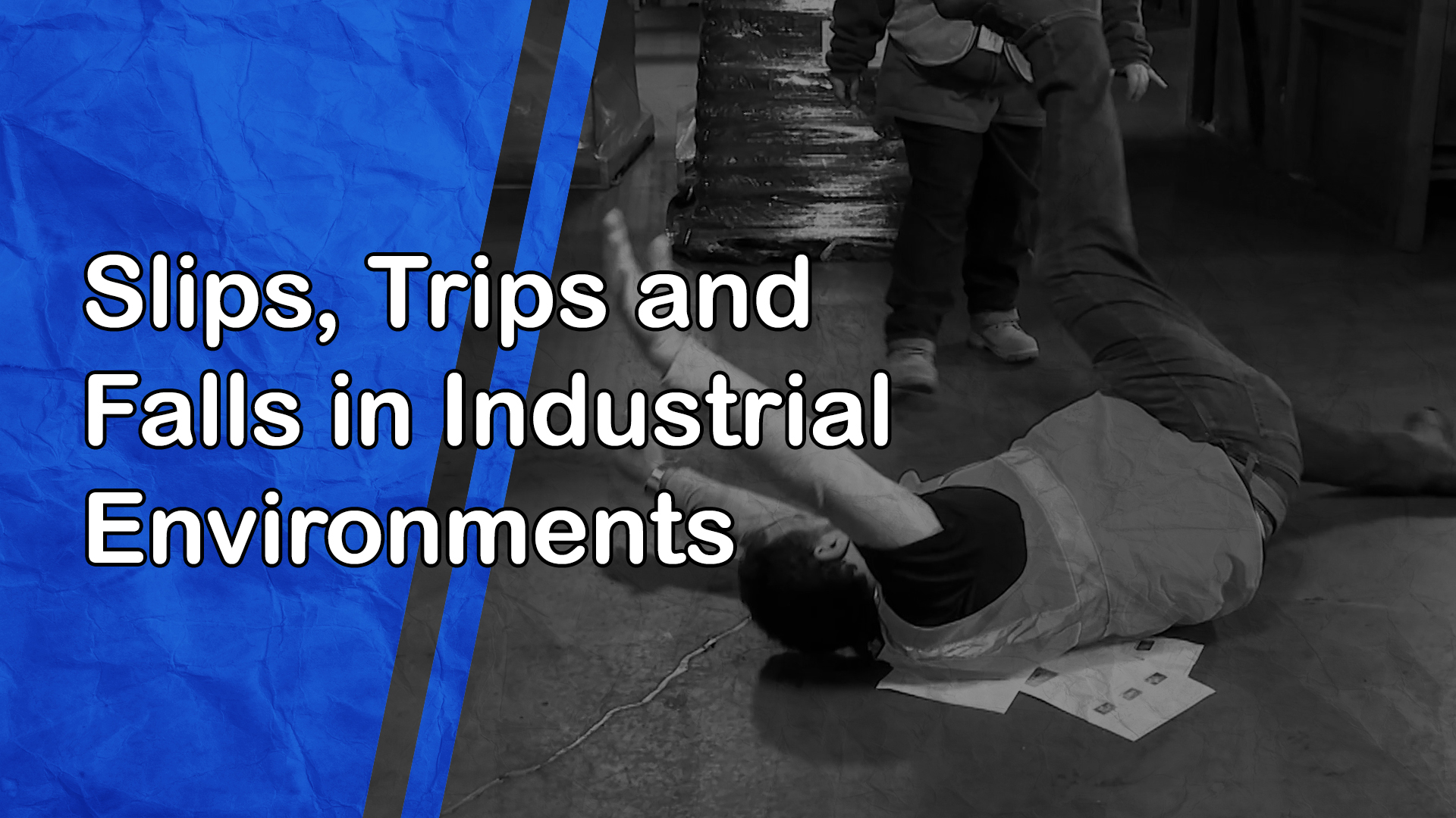 Slips, Trips and Falls in Industrial Environments
