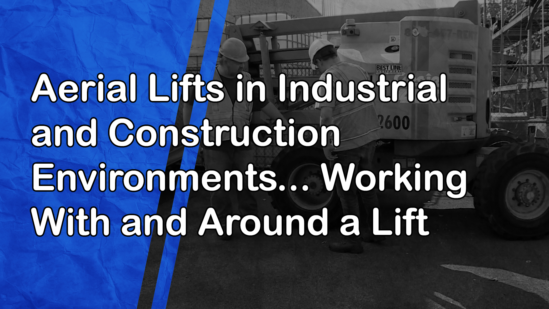 Aerial Lifts in Industrial and Construction Environments: Working With and Around a Lift