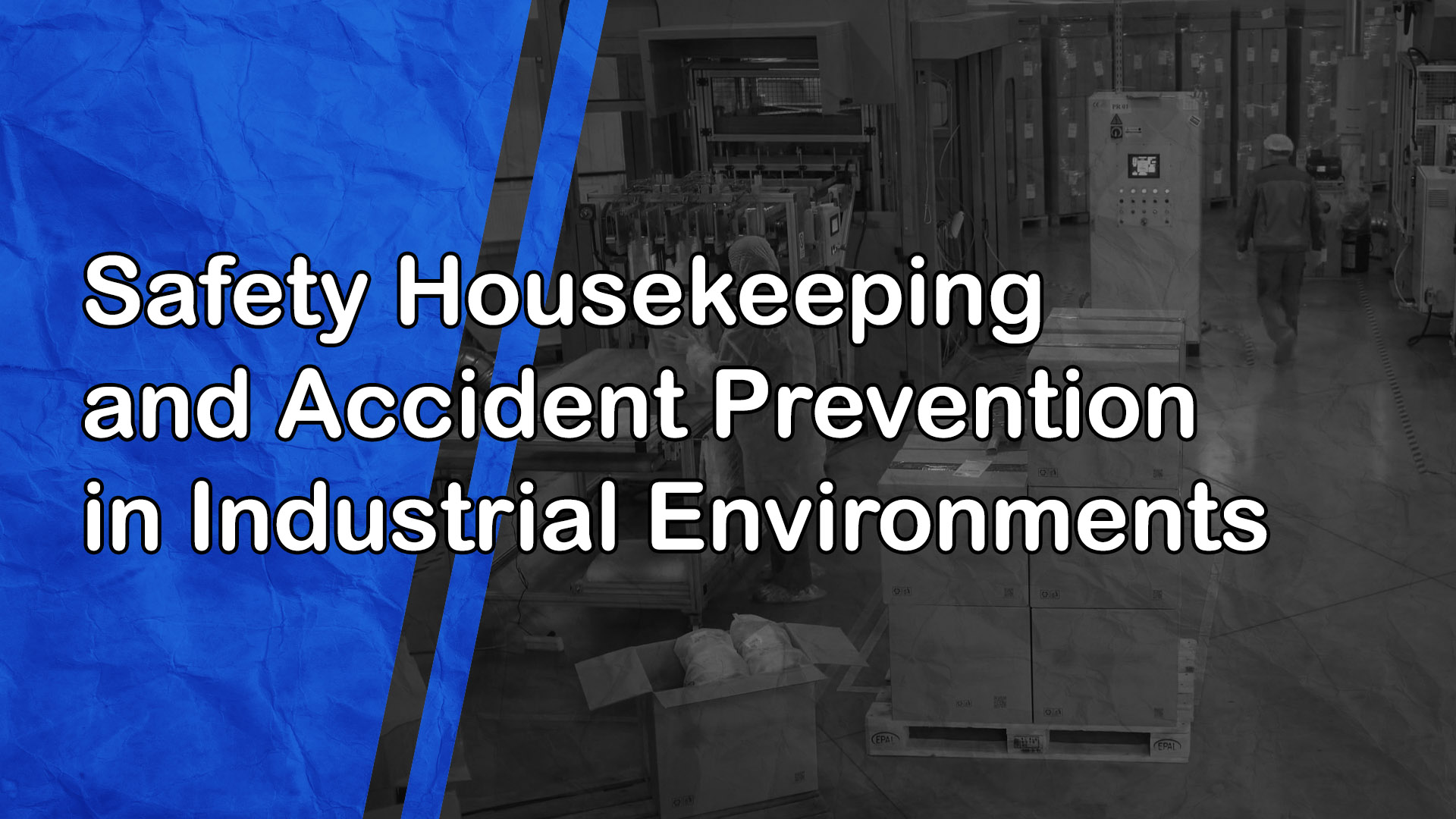 Safety Housekeeping and Accident Prevention in Industrial Environments