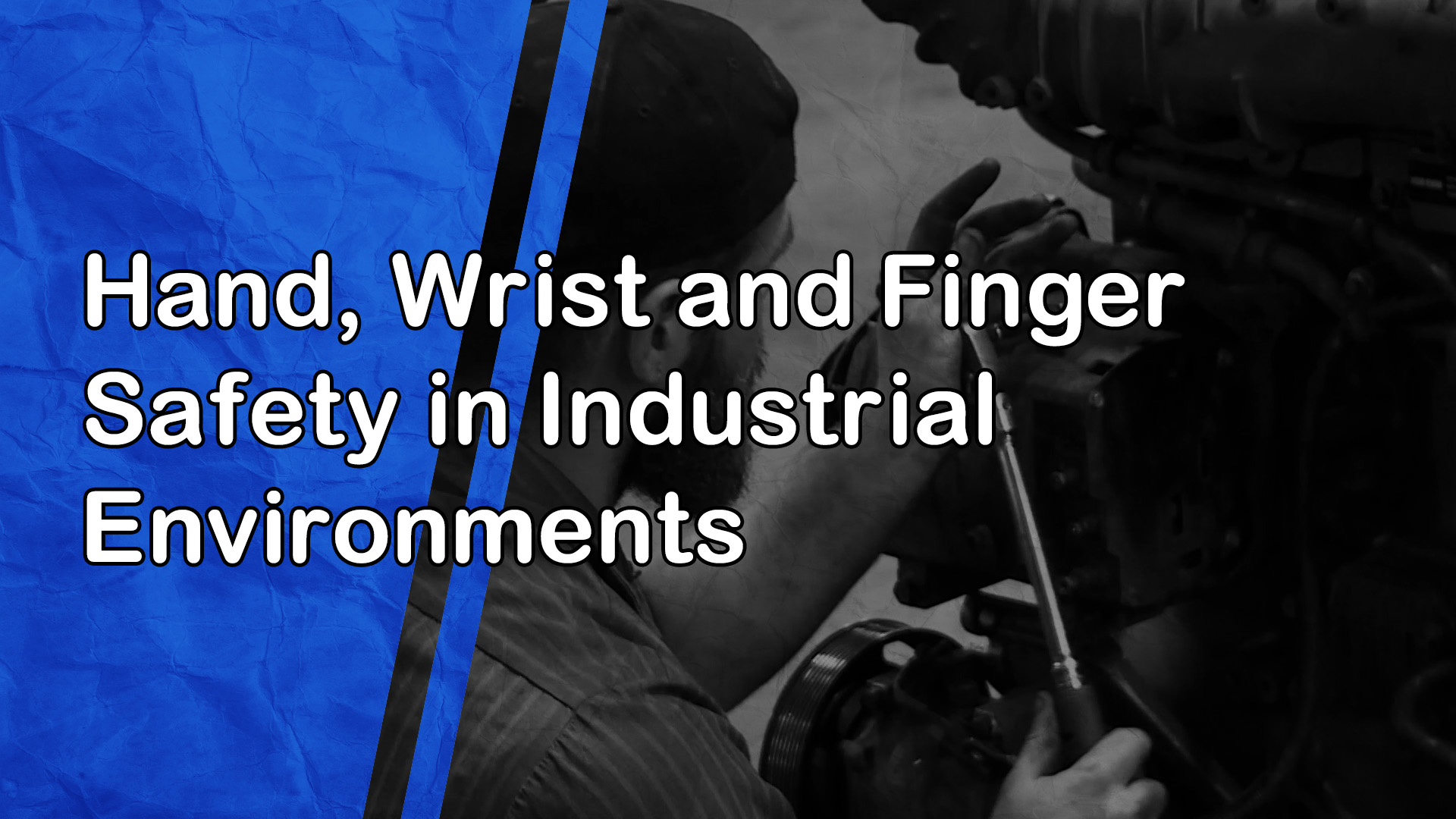 Hand, Wrist and Finger Safety in Industrial Environments