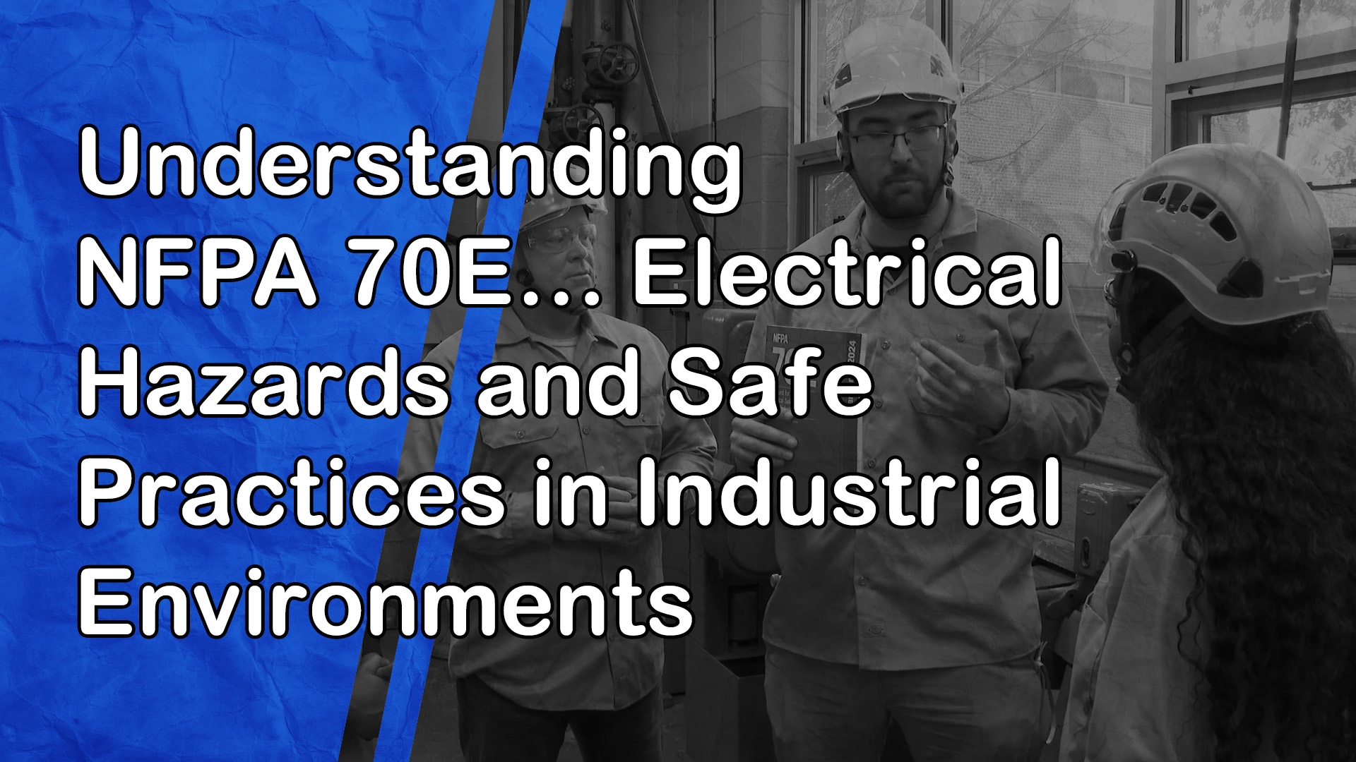 Understanding NFPA 70E: Electrical Hazards and Safe Practices in Industrial Environments