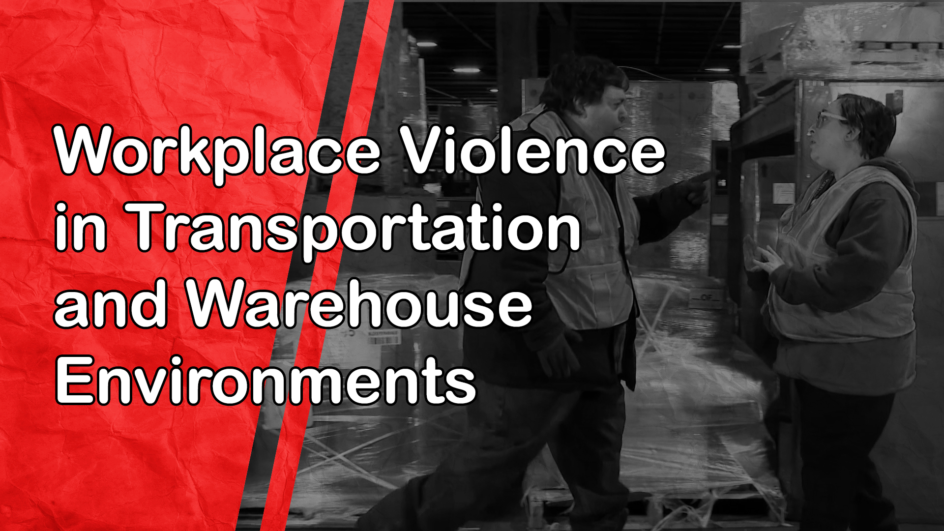 Workplace Violence in Transportation and Warehouse Environments