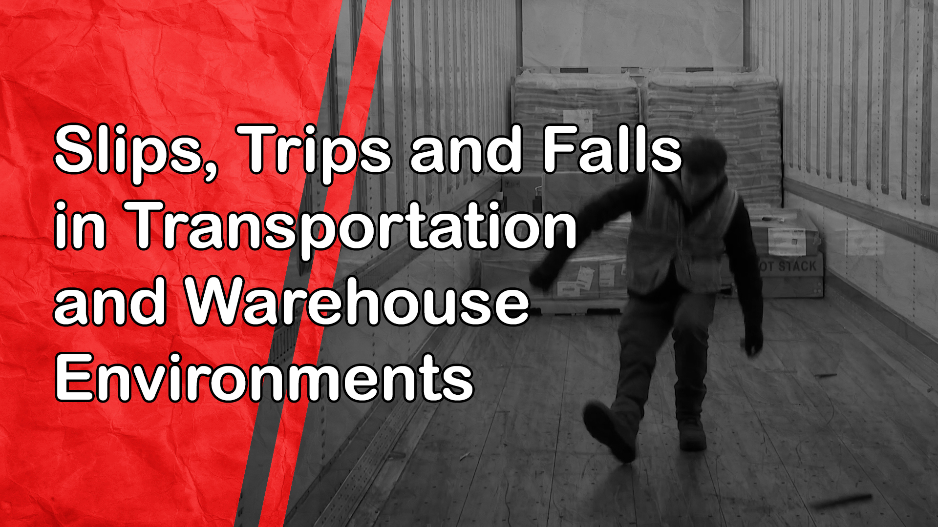 Slips, Trips and Falls in Transportation and Warehouse Environments