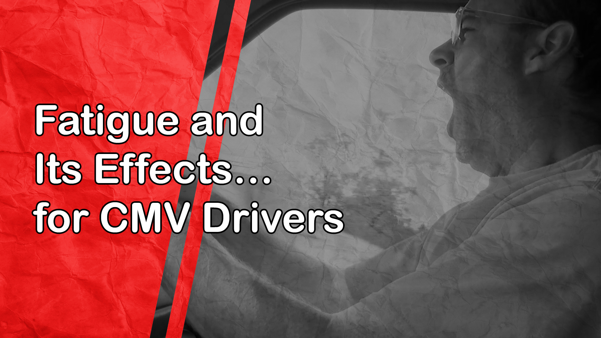 Fatigue and Its Effects: for CMV Drivers