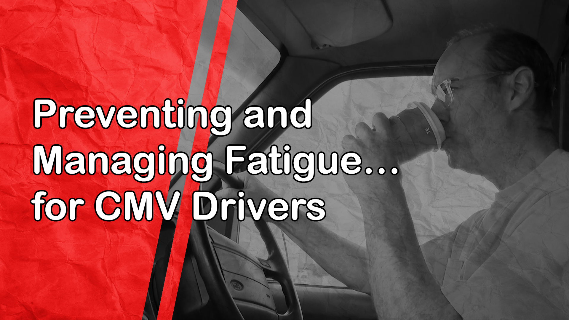 Preventing and Managing Fatigue: for CMV Drivers
