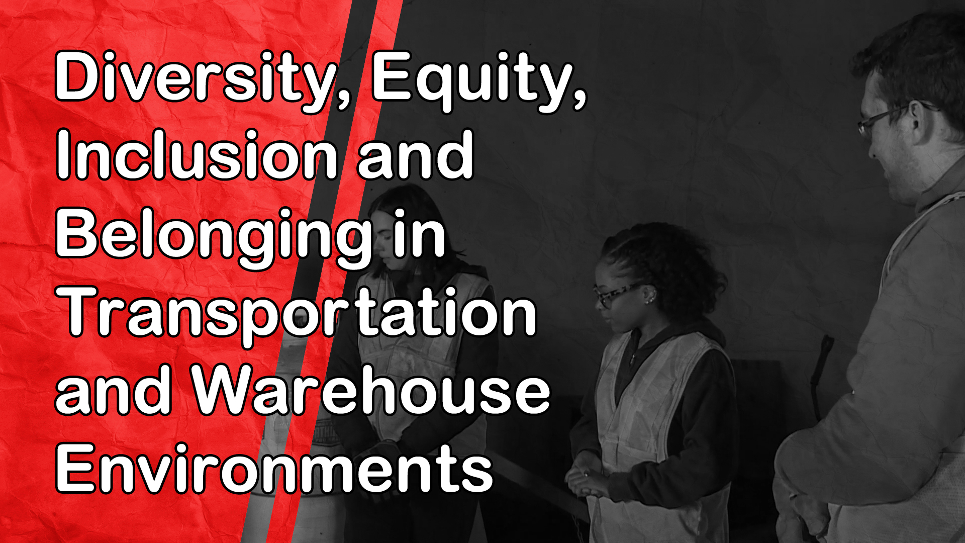 Diversity, Equity, Inclusion and Belonging in Transportation and Warehouse Environments
