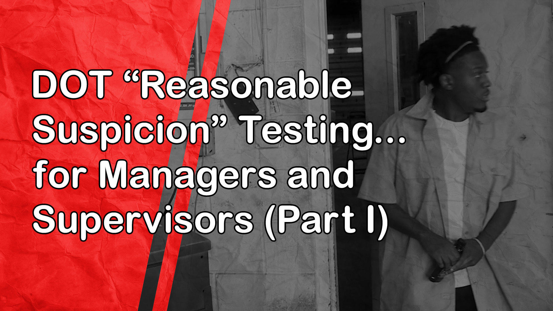 DOT "Reasonable Suspicion" Testing: for Managers and Supervisors (Part I)