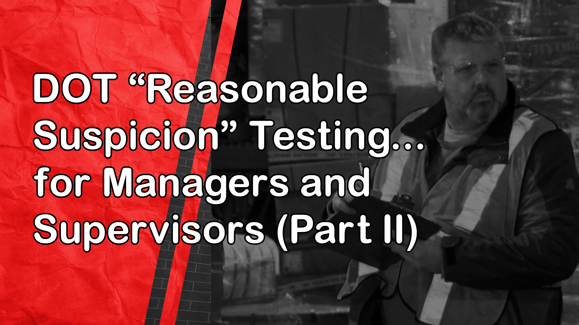 DOT "Reasonable Suspicion" Testing: for Managers and Supervisors (Part II)