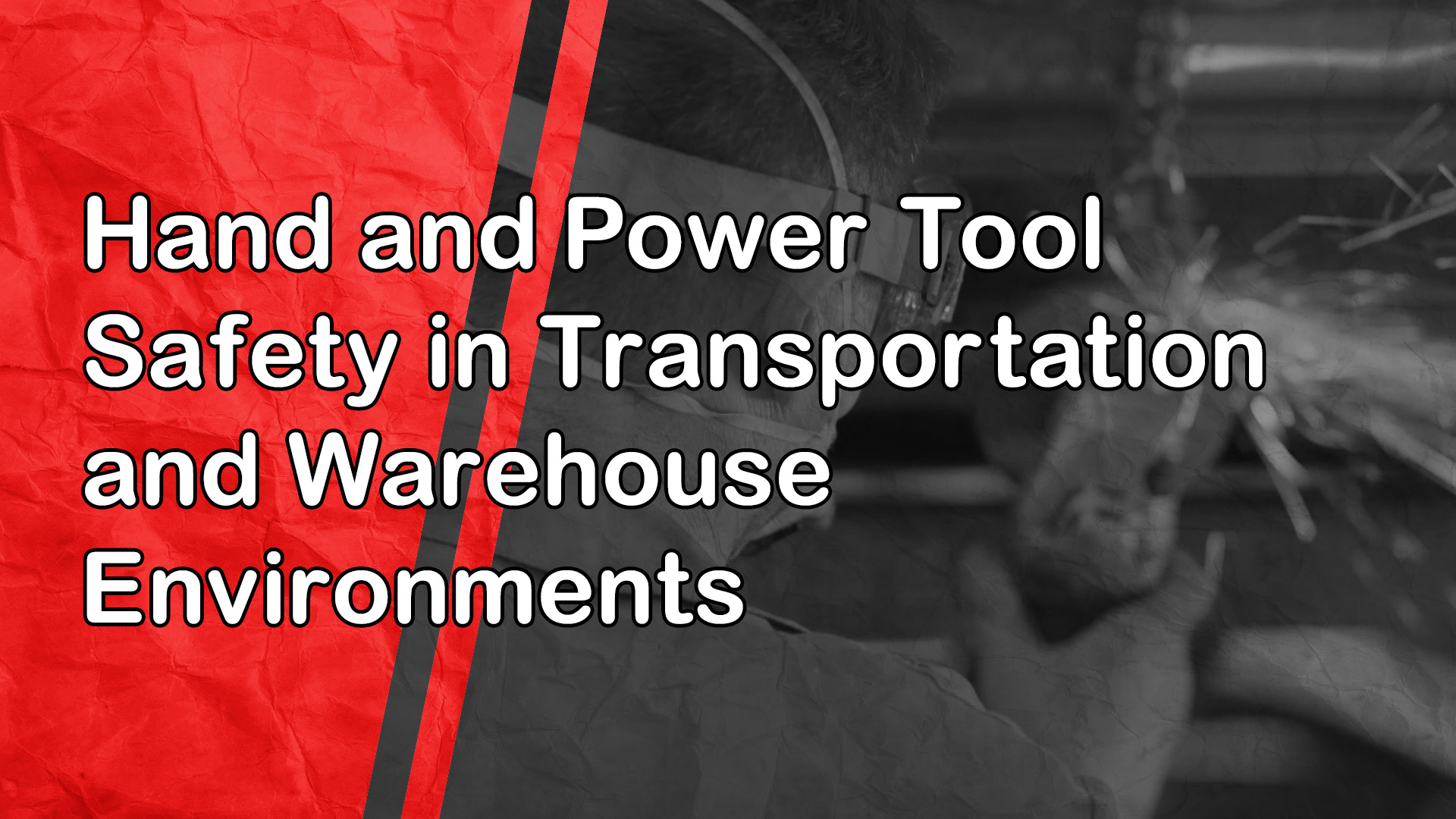 Hand and Power Tool Safety in Transportation and Warehouse Environments