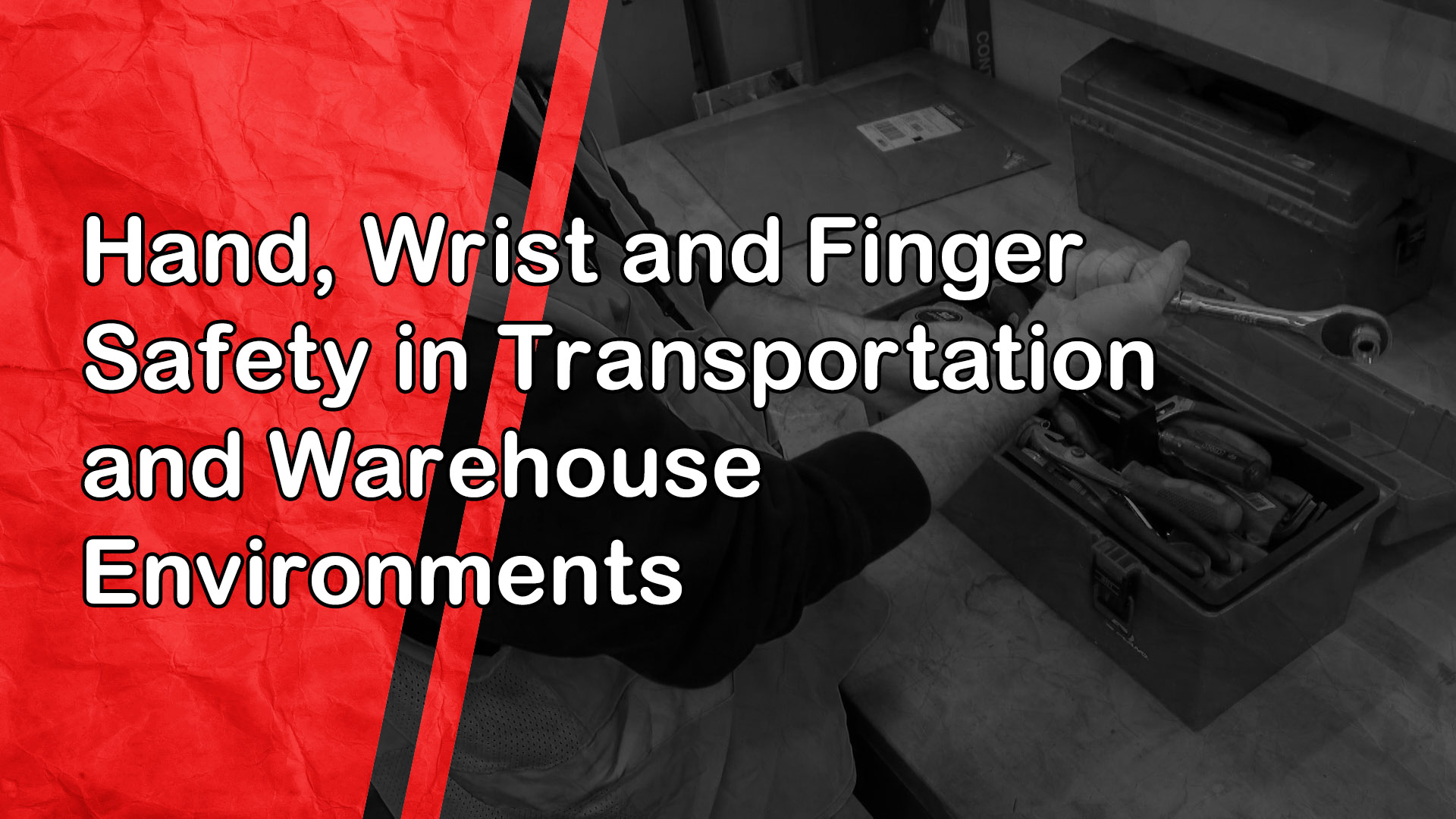 Hand, Wrist and Finger Safety in Transportation and Warehouse Environments