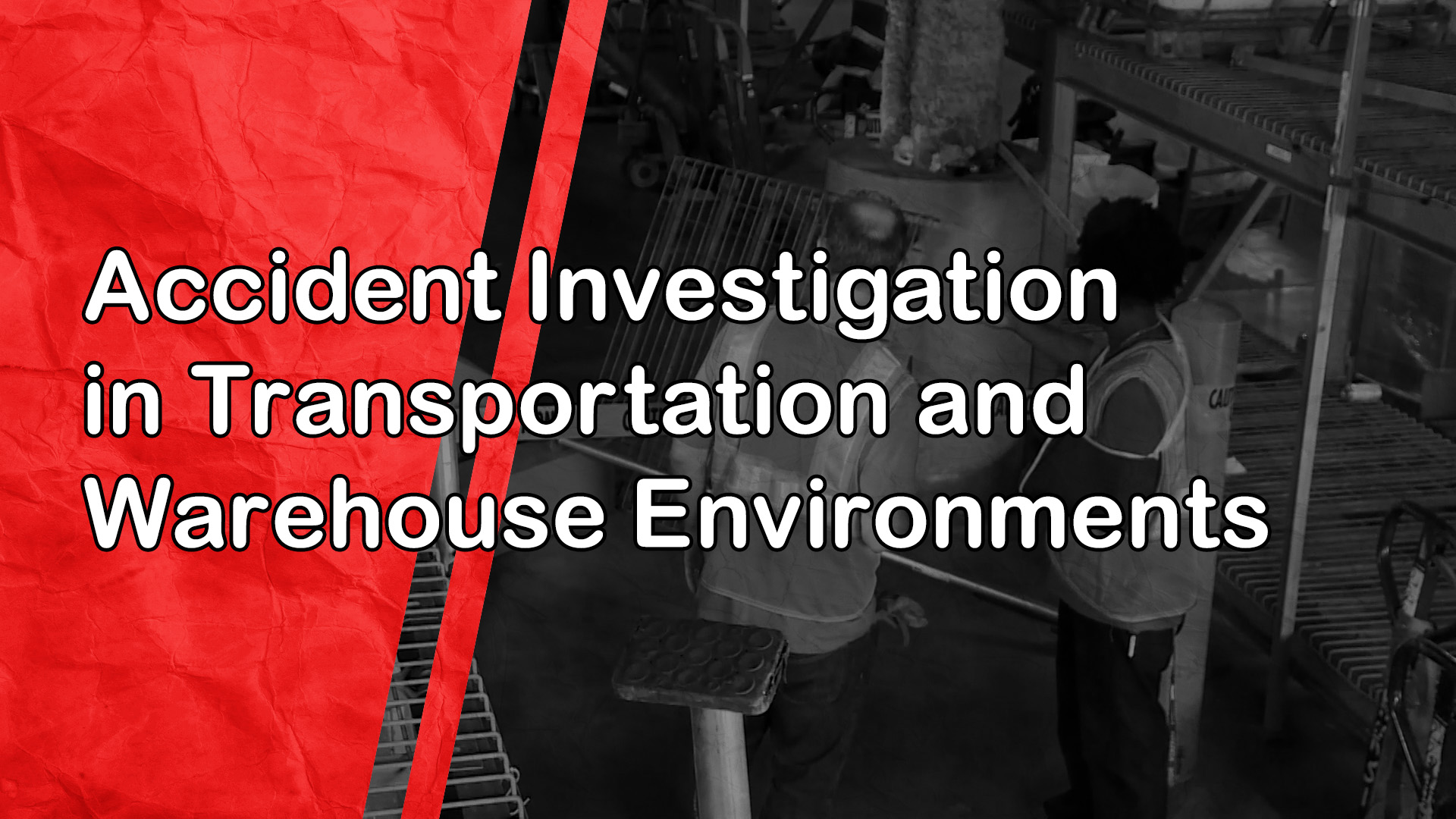 Accident Investigation in Transportation and Warehouse Environments