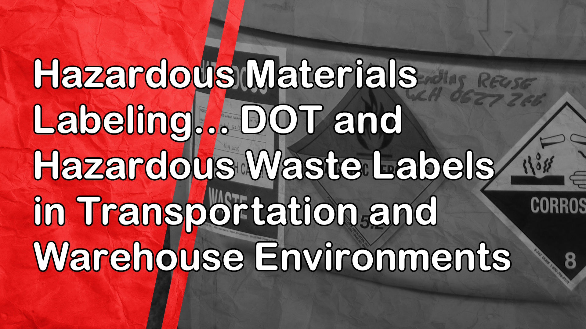 Hazardous Materials Labeling: DOT and Hazardous Waste Labels in Transportation and Warehouse Environments